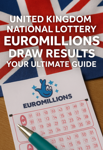 United Kingdom National Lottery Euromillions Draw Results: Your Ultimate Guide