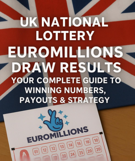 UK National Lottery EuroMillions Draw Results: Your Complete Guide to Winning Numbers, Payouts and Strategy