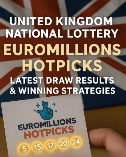United Kingdom National Lottery Euromillions HotPicks: Latest Draw Results and Winning Strategies