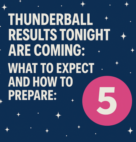 Thunderball Results Tonight Are Coming: What to Expect and How to Prepare